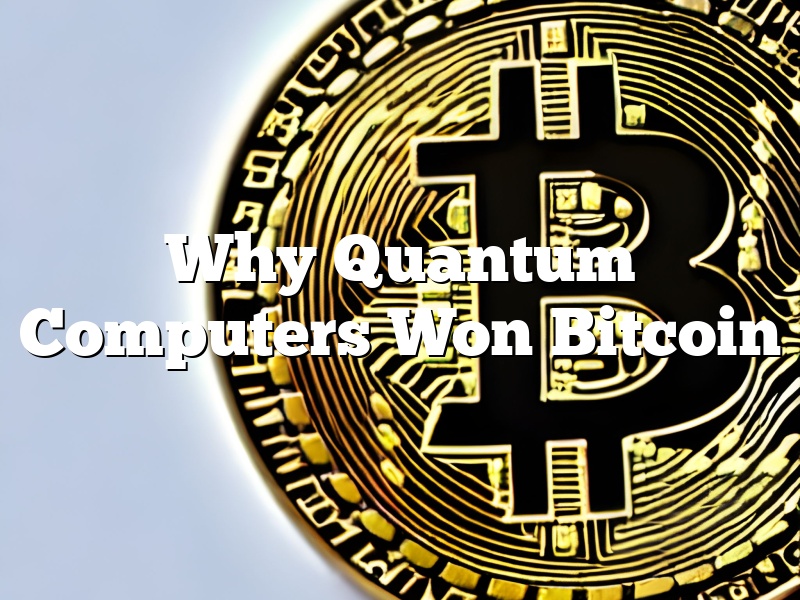Why Quantum Computers Won Bitcoin