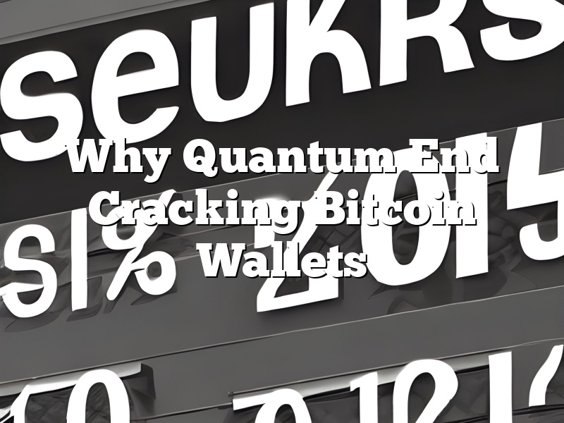 Why Quantum End Cracking Bitcoin Wallets