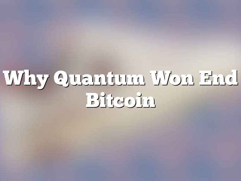 Why Quantum Won End Bitcoin