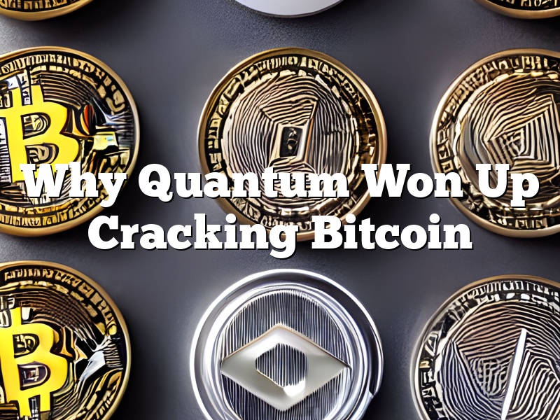 Why Quantum Won Up Cracking Bitcoin