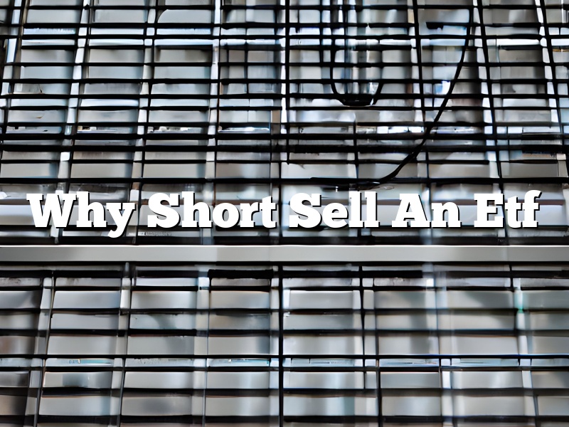 Why Short Sell An Etf