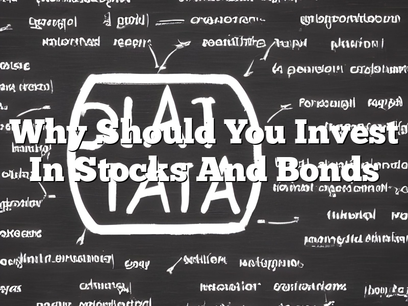 Why Should You Invest In Stocks And Bonds