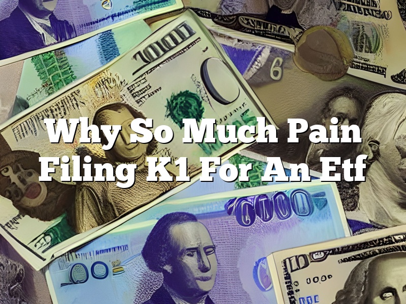 Why So Much Pain Filing K1 For An Etf