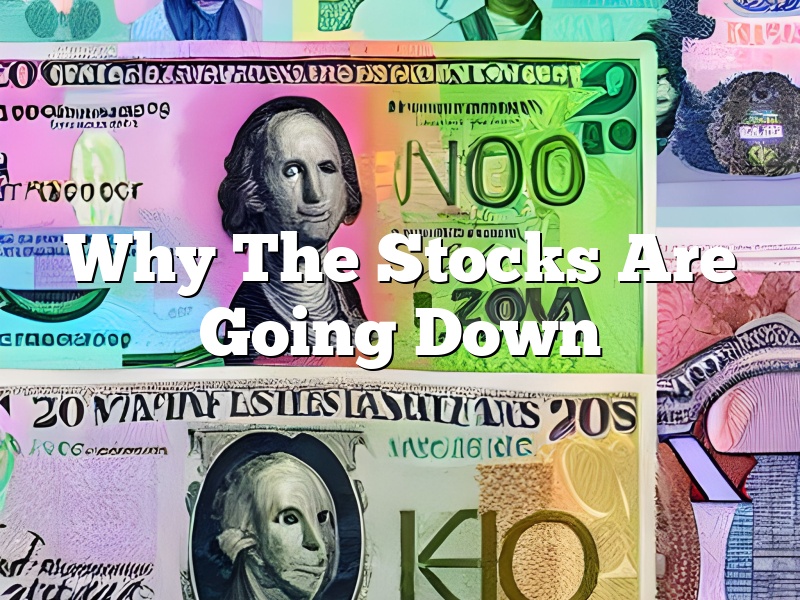 Why The Stocks Are Going Down