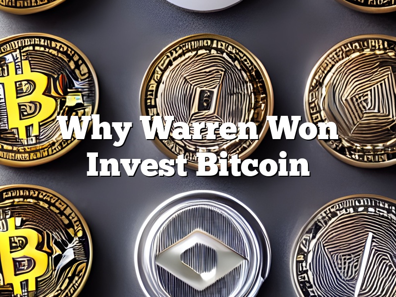Why Warren Won Invest Bitcoin