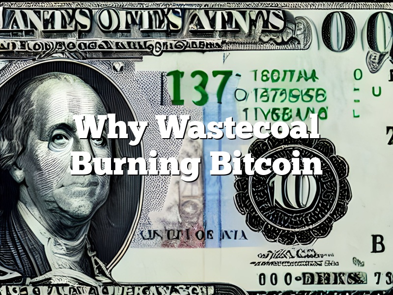 Why Wastecoal Burning Bitcoin