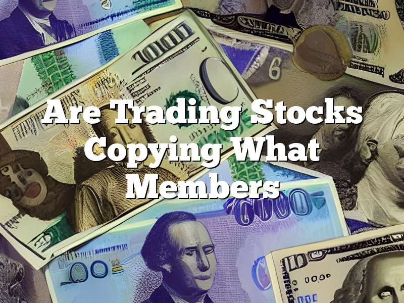 Are Trading Stocks Copying What Members