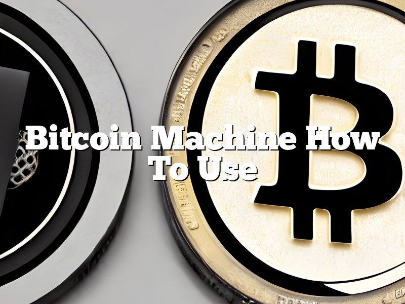 Bitcoin Machine How To Use