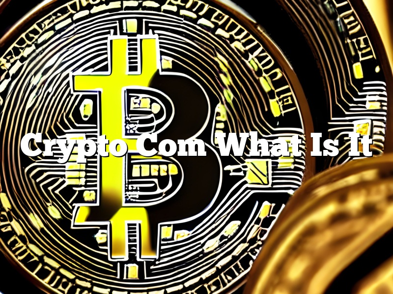Crypto Com What Is It