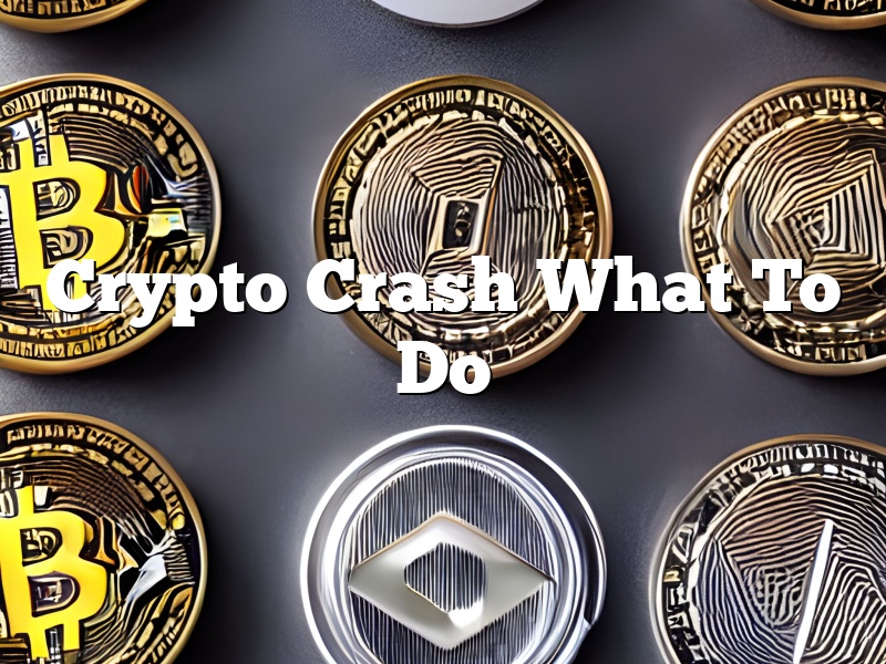 Crypto Crash What To Do