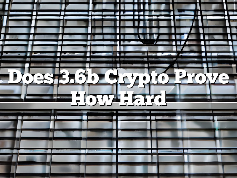 Does 3.6b Crypto Prove How Hard