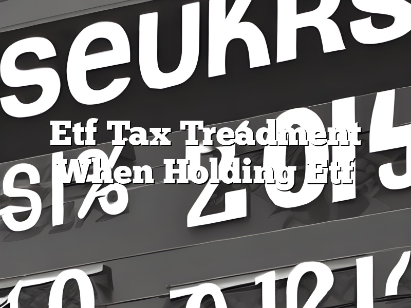 Etf Tax Treadment When Holding Etf