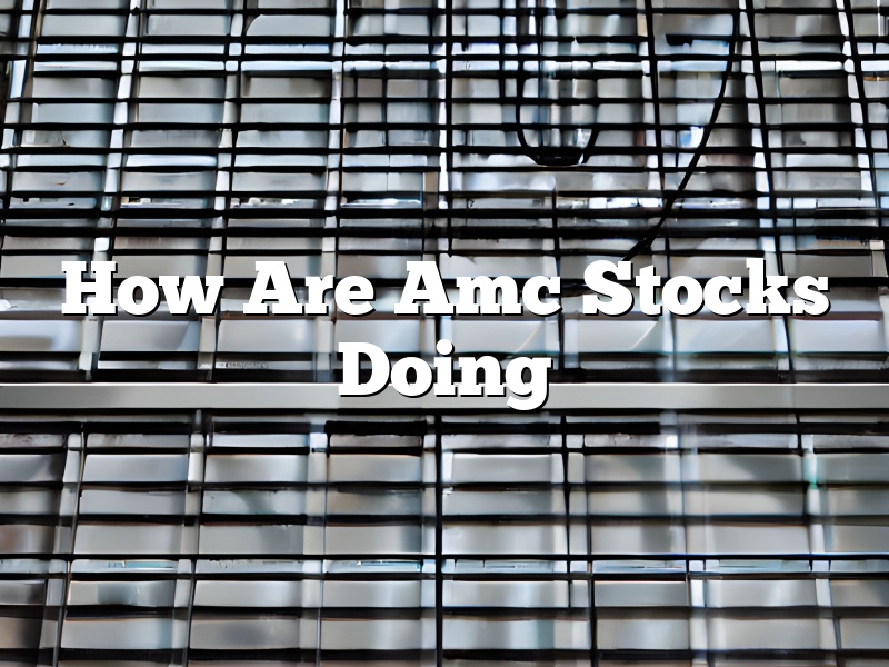 How Are Amc Stocks Doing