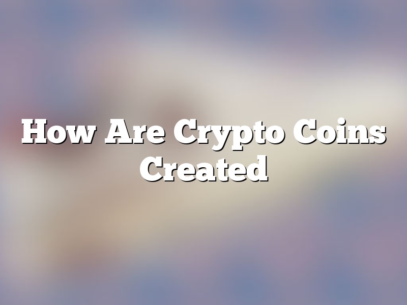 How Are Crypto Coins Created