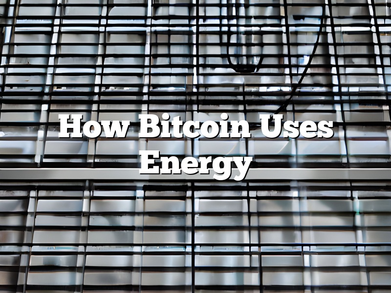 How Bitcoin Uses Energy