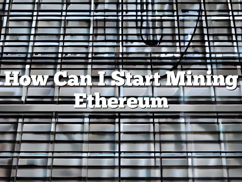 How Can I Start Mining Ethereum