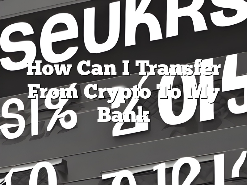 How Can I Transfer From Crypto To My Bank