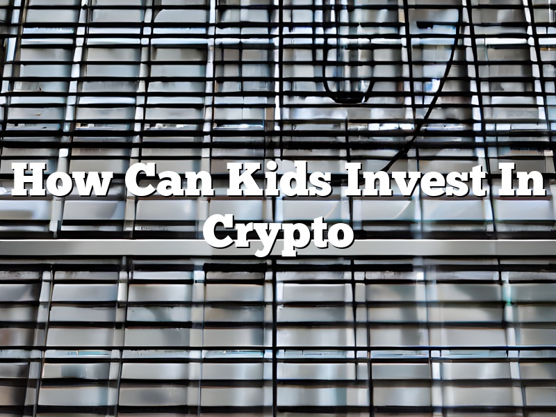 How Can Kids Invest In Crypto