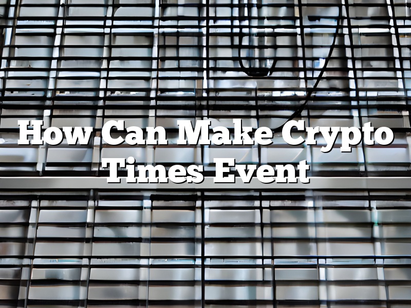 How Can Make Crypto Times Event