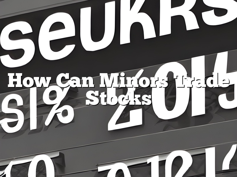 How Can Minors Trade Stocks