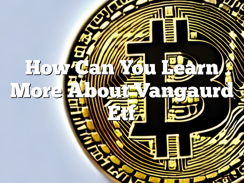 How Can You Learn More About Vangaurd Etf