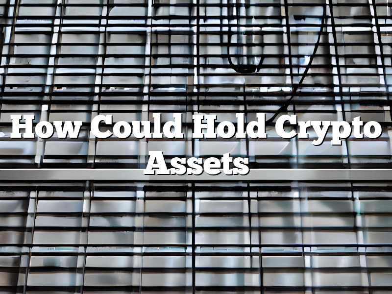 How Could Hold Crypto Assets