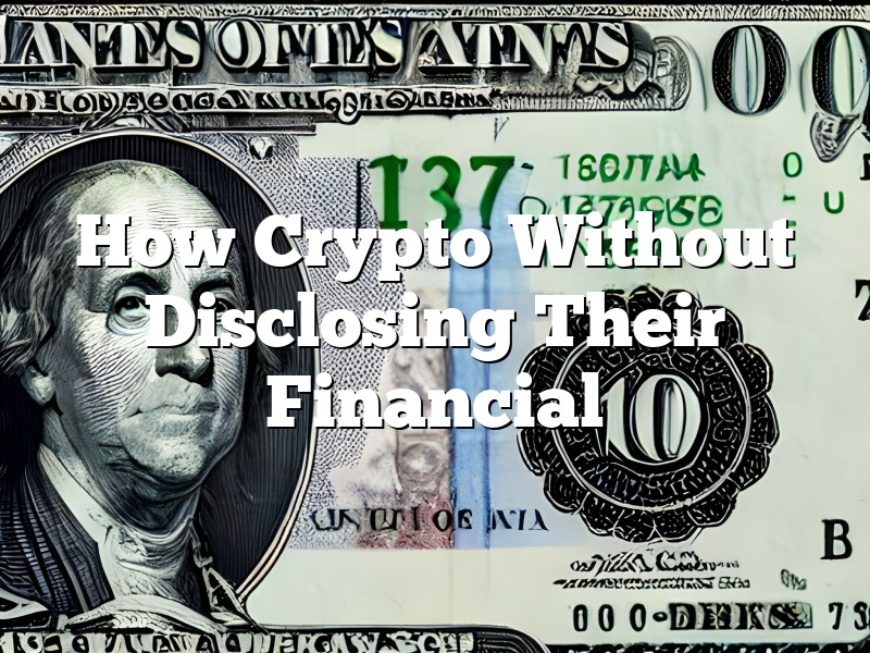 How Crypto Without Disclosing Their Financial