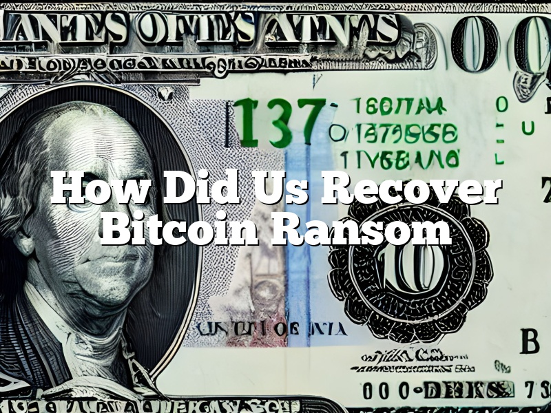 How Did Us Recover Bitcoin Ransom