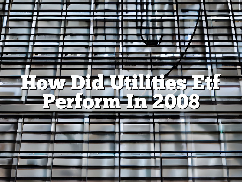 How Did Utilities Etf Perform In 2008