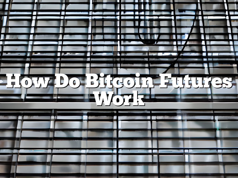 How Do Bitcoin Futures Work