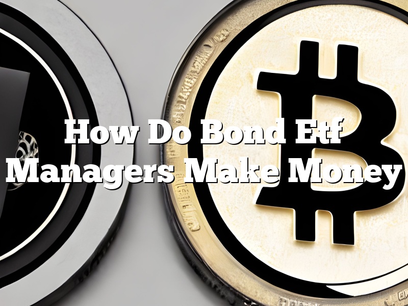 How Do Bond Etf Managers Make Money