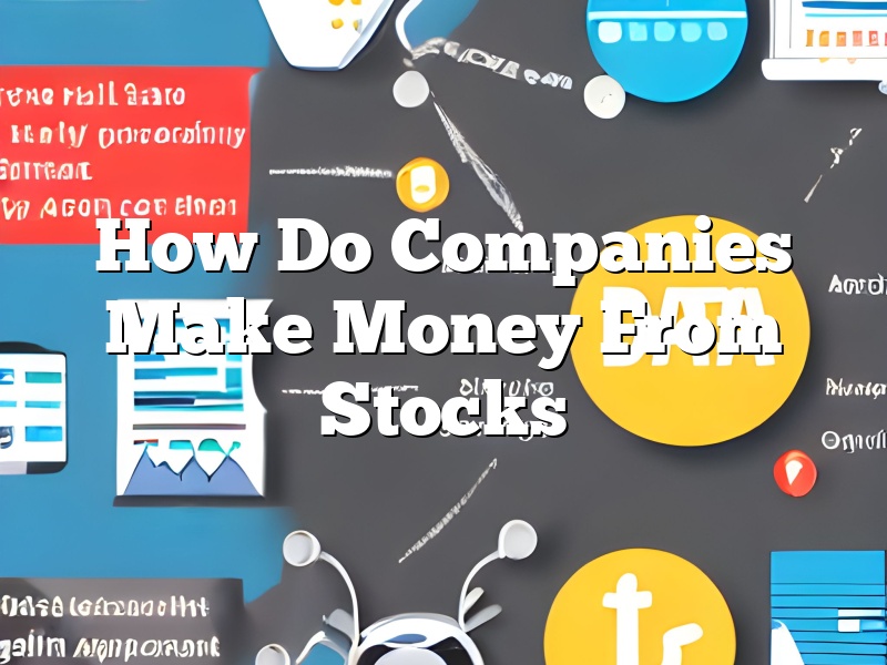 How Do Companies Make Money From Stocks