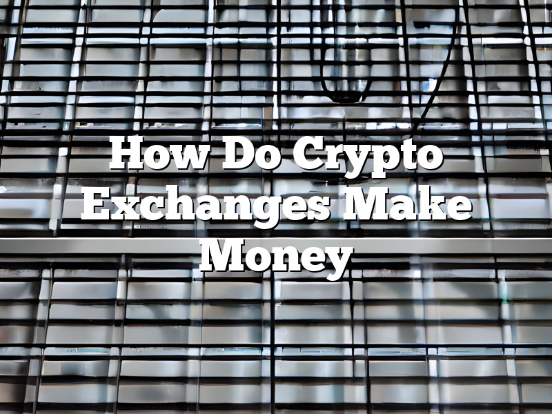 How Do Crypto Exchanges Make Money
