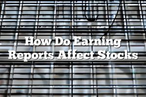 How Do Earning Reports Affect Stocks
