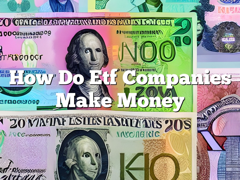 How Do Etf Companies Make Money