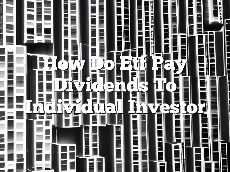 How Do Etf Pay Dividends To Individual Investor