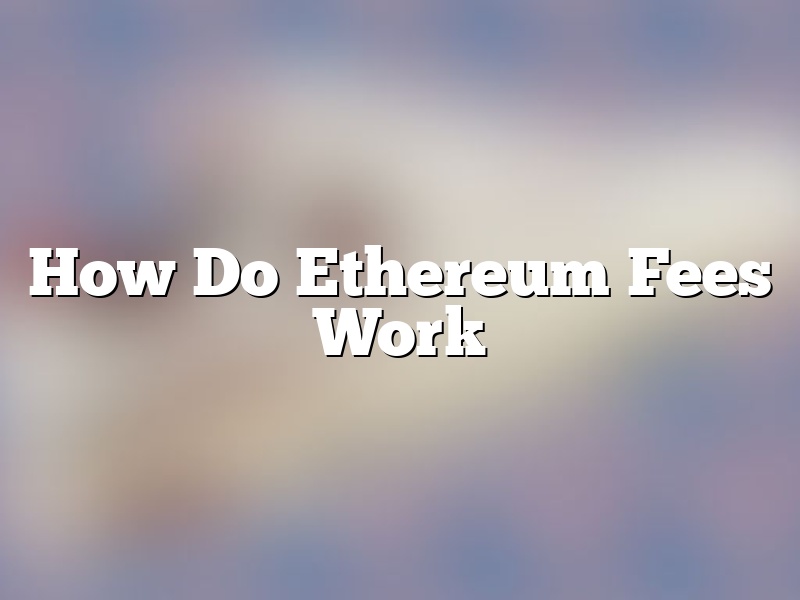 How Do Ethereum Fees Work