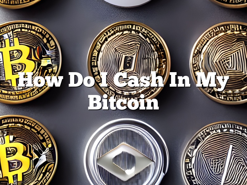 How Do I Cash In My Bitcoin