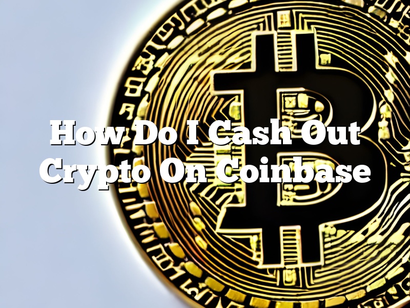 How Do I Cash Out Crypto On Coinbase