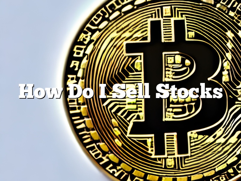 How Do I Sell Stocks