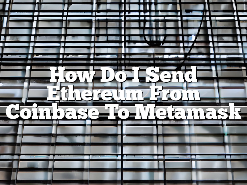 How Do I Send Ethereum From Coinbase To Metamask