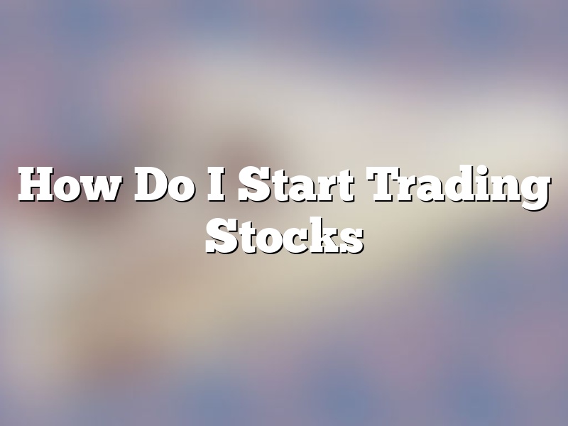How Do I Start Trading Stocks