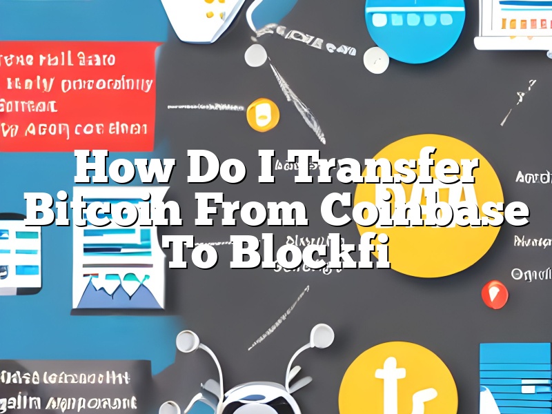 How Do I Transfer Bitcoin From Coinbase To Blockfi