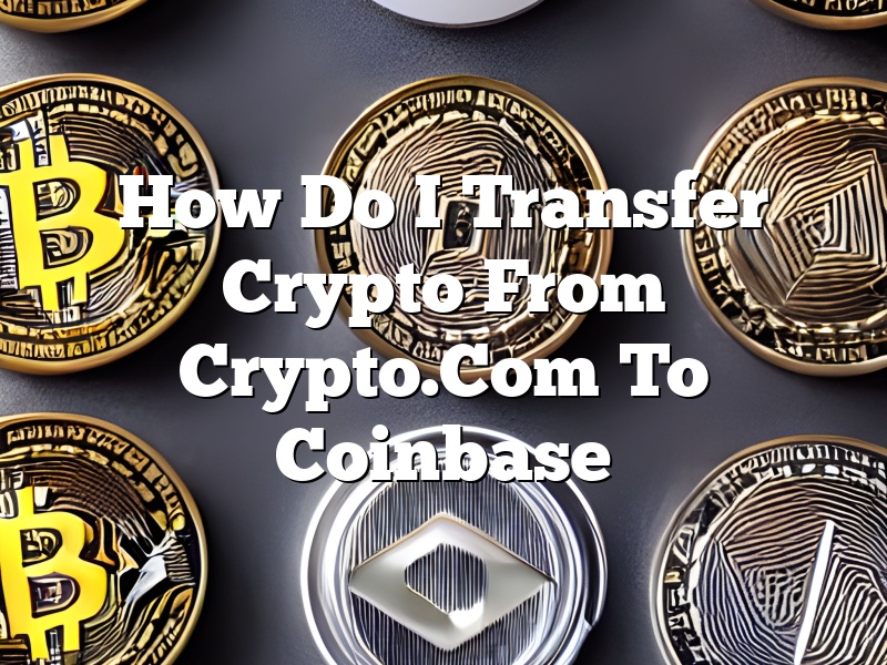 How Do I Transfer Crypto From Crypto.Com To Coinbase