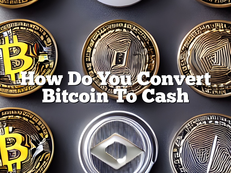 How Do You Convert Bitcoin To Cash