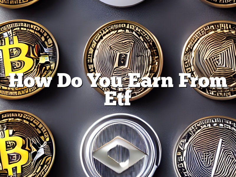 How Do You Earn From Etf