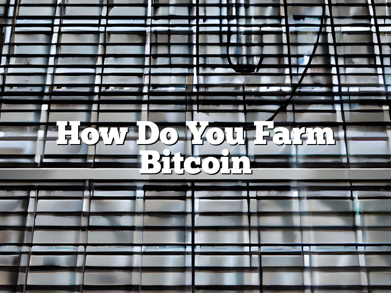 How Do You Farm Bitcoin