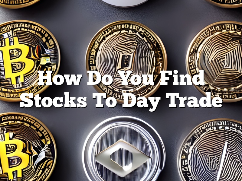 How Do You Find Stocks To Day Trade