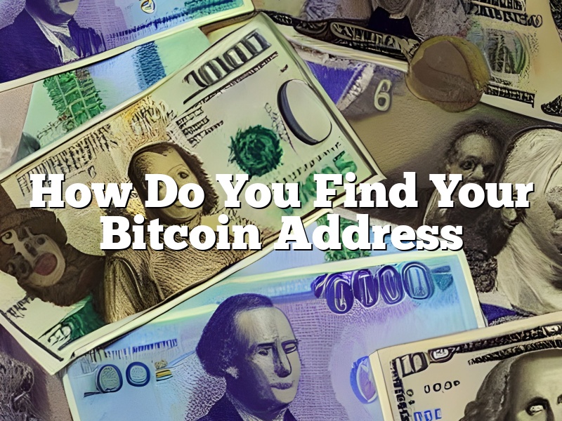 How Do You Find Your Bitcoin Address
