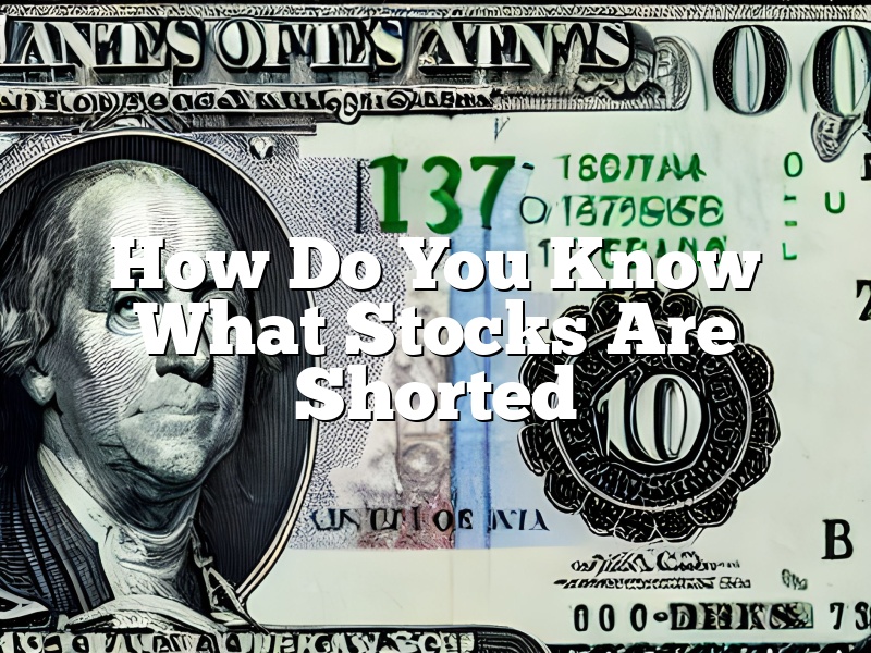 How Do You Know What Stocks Are Shorted